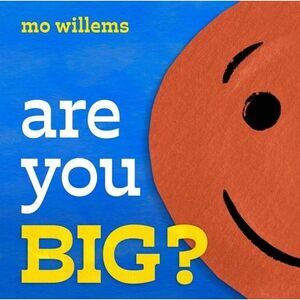 Are You Big? -- Mo Willems
